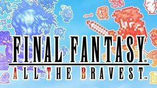 PSA: Don't Buy Final Fantasy - All the Bravest