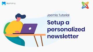 Setup a personalized newsletter | Joomla AcyMailing Tutorial