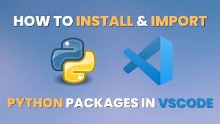 How To Install & Use/Import Python Packages in Visual Studio Code (2022)