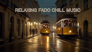 Relaxing Chill Unforgettable Lisbon Fado's Music