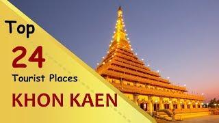 "KHON KAEN" Top 24 Tourist Places | Khon Kaen Tourism | THAILAND