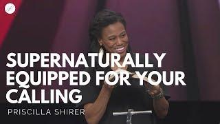 Priscilla Shirer: Supernaturally Equipped for Your Calling