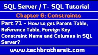 How to get Parent Table, Reference Table, Foreign Key Constraint Name and Columns in SQL Server-P 71