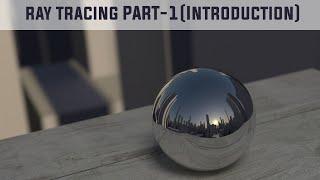 Ray Tracing from  scratch PART-1 (Introduction)