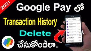 How to Delete Google Pay Transaction History in Telugu 2021 | Google Pay History Delete Cheyadam Ela