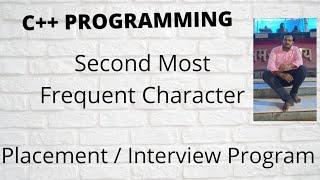 C++  Program   to find second most frequent character || First Most Frequent Character