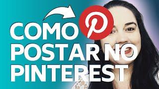 Como Postar no Pinterest - Como Usar e Postar Corretamente no Pinterest