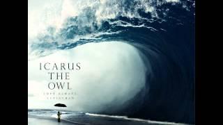 Icarus The Owl- What We Had Was Never Love