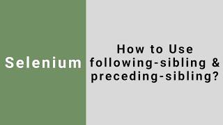 How to Use XPath Axes: following-sibling and preceding-sibling in Selenium?