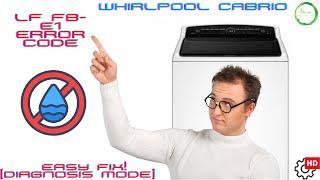 Whirlpool Cabrio Washer [LF & F8-E1 Error Code]  Easy Fix! [Diagnosis Mode]