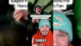 Eagles Fan Faces Repercussions For Harassing Packers Fan