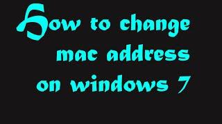 How To Change Mac Address on Windows 7