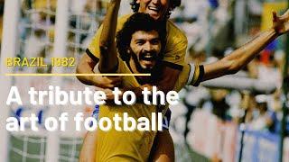 Brazil 1982 | A tribute to the art of football REMASTERED