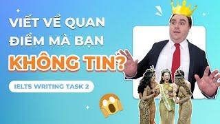 VIẾT VỀ QUAN ĐIỂM MÀ BẠN KHÔNG ỦNG HỘ? - IELTS WRITING TASK 2 | Logic of IELTS