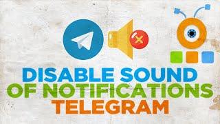 How to Disable Sound of Notifications in Telegram for Windows