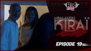 MBALANOU KIRAI - Saison 1 - Episode 20