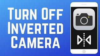 How to Turn Off Inverted Camera on iPhone in 2025