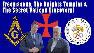 Freemasons, the Knights Templar & the Secret Vatican Discovery!