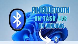 How To Pin Bluetooth On Task Bar On Windows 11