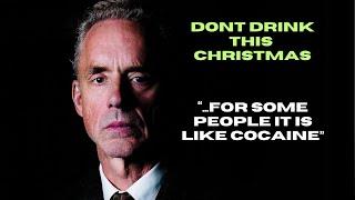 Jordan Peterson Quit Drinking | It's Time You do Do this Christmas