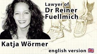   Katja Wörmer, lawyer of Mr Reiner Fuellmich, english translation