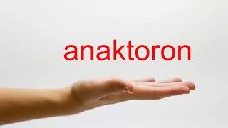 How to Pronounce anaktoron - American English