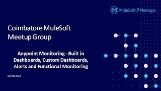 Anypoint Monitoring - Built in Dashboards, Custom Dashboards, Alerts and Functional Monitoring