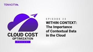 WITHIN CONTEXT: The Importance of Contextual Data in the Cloud