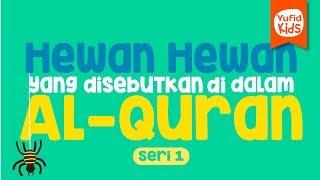 Hewan-hewan yang Disebutkan di dalam Al-Qur'an (Seri ke-1) - Yufid Kids