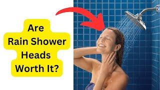 Are Rain Shower Heads Worth It? Everything You Need to Know