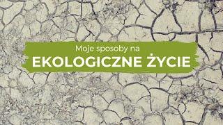 Moje SPOSOBY NA EKOLOGICZNE życie | LifeManagerka