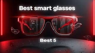 Best smart glasses 2025 | Top 5 Best smart glasses - Review