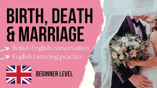 Easy English Podcast for Beginners - Birth, Marriage and Death