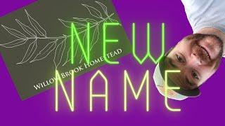 New NAME, Same CHANNEL | Welcome to Willow Brook Homestead |