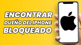 Cómo encontrar al propietario de un iPhone perdido o bloqueado