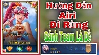 [TOP.1 Airi] AiriMaster Hướng Dẫn Cách Chơi Airi Đi Rừng Gánh Team Bất Tử Cực Dễ