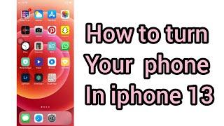 how to turn your phone into iphone13