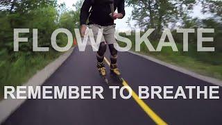 SKATE FLOW - REMEMBER TO BREATHE