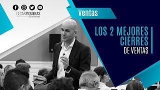 Los dos mejores cierres de ventas | Ventas | César Piqueras