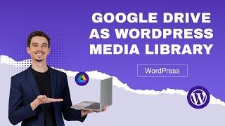 How to setup Google Drive as WordPress media library