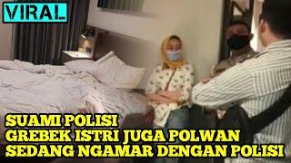 SUAMI (POLISI) GREBEK ISTRI (POLWAN) & SENIORNYA SEDANG BERDUA DIKAMAR HOTEL #OKNUMPOLISI #SELINGKUH