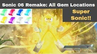 Sonic 06 Remastered (P-06)  - All Gem Locations + Super Sonic