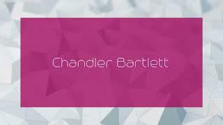 Chandler Bartlett - appearance