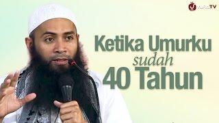 Kajian Menyentuh Hati: Ketika Umurku Sudah 40 Tahun - Ustadz Syafiq Riza Basalamah