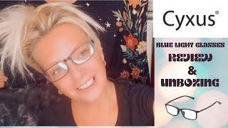 CYXUS| BLUE LIGHT GLASSES| REVIEW & UNBOXING| @CYXUSOFFICAL