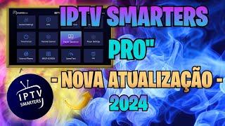 IPTV SMARTERS PRO NOVA ATUALIZAÇÃO 2024 !