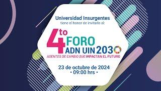 4to Foro ADN UIN 2030: Agentes de Cambio que Impactan el Futuro