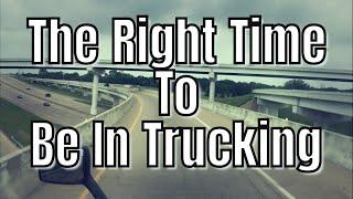 Is It A Good Time To Get Into The Trucking Industry???