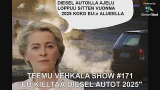 Teemu Vehkala Show #171 - EU:n komissio kieltää diesel autot 2025