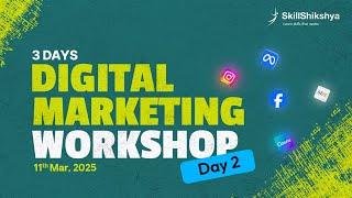 Day 2 of 3-Day Digital Marketing Workshop, March| Skill Shikshya